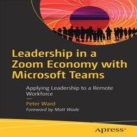 Peter Ward Leadership in a Zoom Economy with Microsoft Teams : Applying