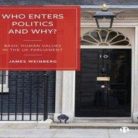 James Weinberg Who Enters Politics & Why?: Basic Human Values in the UK