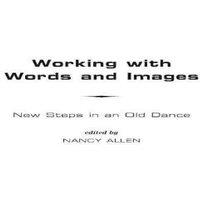 Nancy Allen Working with Words & Images: New Steps in an Old Dance Paperback