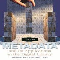 Jia Liu Metadata & Its Applications in the Digital Library: Approaches