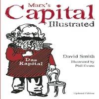 David Smith Marx's Capital Illustrated : An Illustrated Introduction Hardcover