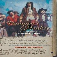 Adrian Mitchell Dampier's Monkey: The south seas voyages of William Dampier