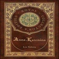 Leo Tolstoy Anna Karenina (Royal Collector's Edition) (Case Laminate Hardcover