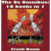L. Frank Baum The Oz Omnibus (Unabridged), Including: The Wonderful Wizard of