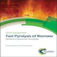Royal Society of Chemistry Fast Pyrolysis of Biomass : Advances in Science & Technology