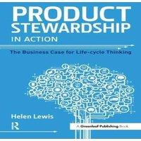 Helen Lewis Product Stewardship in Action: The Business Case for Life-cycle