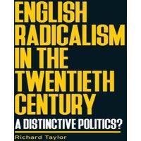 Richard Taylor English radicalism in the twentieth century : A distinctive