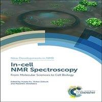 Royal Society of Chemistry In-cell NMR Spectroscopy : From Molecular Sciences to Cell Biology