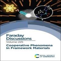 Royal Society of Chemistry Cooperative Phenomena in Framework Materials : Faraday Discussion