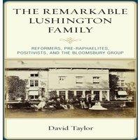 David Taylor Remarkable Lushington Family : Reformers, Pre-Raphaelites