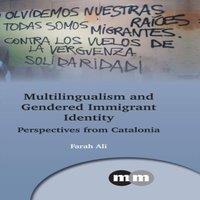 Farah Ali Multilingualism & Gendered Immigrant Identity : Perspectives