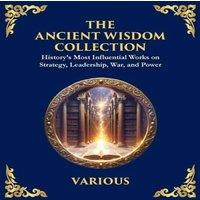 Sun Tzu The Ancient Wisdom Collection: History's Most Influential Works on