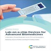 Royal Society of Chemistry Lab-on-a-chip Devices for Advanced Biomedicines : Laboratory Scale