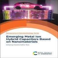 Royal Society of Chemistry Emerging Metal Ion Hybrid Capacitors Based on Nanomaterials
