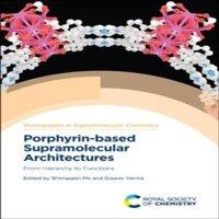 Royal Society of Chemistry Porphyrin-based Supramolecular Architectures : From Hierarchy to