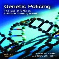Robin Williams Genetic Policing: The Uses of DNA in Police Investigations