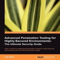 TBD Advanced Penetration Testing for Highly-Secured Environments: The