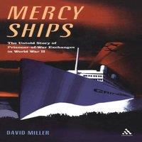 David Miller Mercy Ships: The Untold Story of Prisoner of War Exchanges