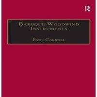 Paul Carroll Baroque Woodwind Instruments: A Guide to Their History, Repertoire in White