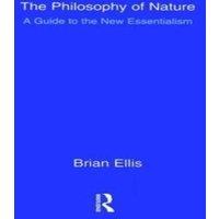 Brian Ellis The Philosophy of Nature: A Guide to the New Essentialism