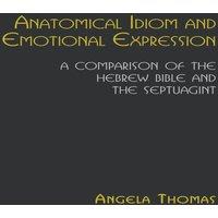 Angela Thomas Anatomical Idiom & Emotional Expression: A Comparison of the