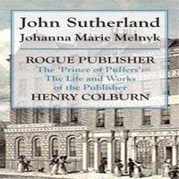 John Sutherland Rogue Publisher : The 'Prince of Puffers': The Life & Works of