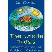 Lin Butler The Uncle Tales: Wisdom Stories for Children of All Ages Hardcover