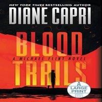 Diane Capri Blood Trails Large Print Hardcover Edition: A Michael Flint Novel