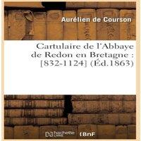 Sans Auteur Cartulaire de l'Abbaye de Redon en Bretagne : [832-1124] (Ed.1863)
