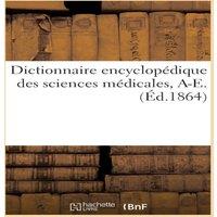 Sans Auteur Dictionnaire encyclopedique des sciences medicales. Premiere