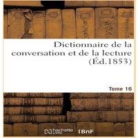 Sans Auteur Dictionnaire de la conversation et de la lecture. Tome 16