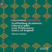 Simon Green Scaffolding Academic Literacy with Low-Proficiency Users of