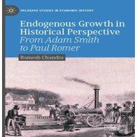 Ramesh Chandra Endogenous Growth in Historical Perspective : From Adam Smith to in White