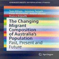 Tom Wilson The Changing Migrant Composition of Australia's Population : Past