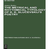 James Bailey The Metrical & Rhythmical Typology of K. K. Sluevskij's Poetry