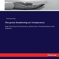 Anonymous The great Awakening on Temperance:And The Great Controversy