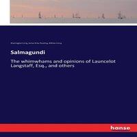 Washington Irving Salmagundi:The whimwhams & opinions of Launcelot Langstaff