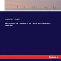 Joseph Stevenson Narratives of the Expulsion of the English from Normandy