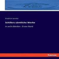 Friedrich Schiller Schillers smtliche Werke:in sechs Bnden - Erster Band