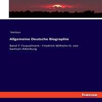 Various Allgemeine Deutsche Biographie:Band 7: Ficquelmont - Friedrich