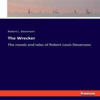 Robert L. Stevenson The Wrecker:The novels & tales of Robert Louis Stevenson