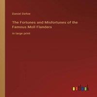 Daniel Defoe The Fortunes & Misfortunes of the Famous Moll Flanders:in large