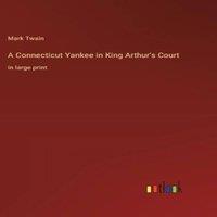 Mark Twain A Connecticut Yankee in King Arthur's Court:in large print