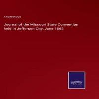 Anonymous Journal of the Missouri State Convention held in Jefferson City