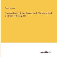 Anonymous Proceedings of the Terary & Philosophical Society of Liverpool in White