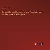 Anonymous General Laws, Memorials & Resolutions of the Territory of