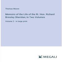 Thomas Moore Memoirs of the Life of the Rt. Hon. Richard Brinsley Sheridan; In