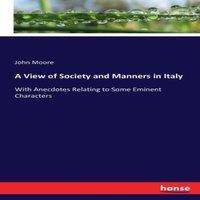 John Moore A View of Society & Manners in Italy :With Anecdotes Relating to