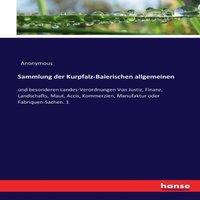 Anonymous Sammlung der Kurpfalz-Baierischen allgemeinen :und besonderen