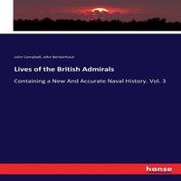 John Campbell Lives of the British Admirals:Containing a New & Accurate Naval